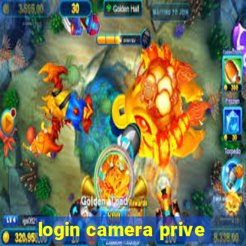 login camera prive